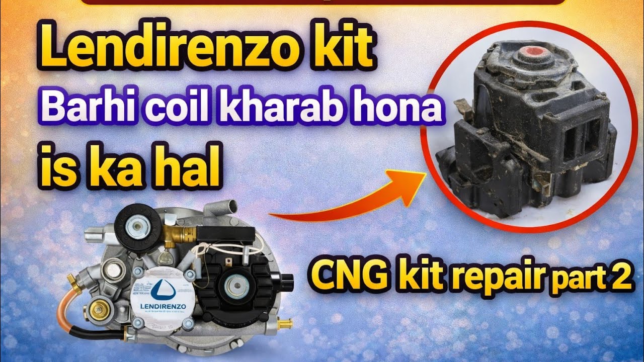 CNG Kit Repair Part 2 | CNG Kit Barhi Coil Kharab Hone Ki Wajah | Complete Guide