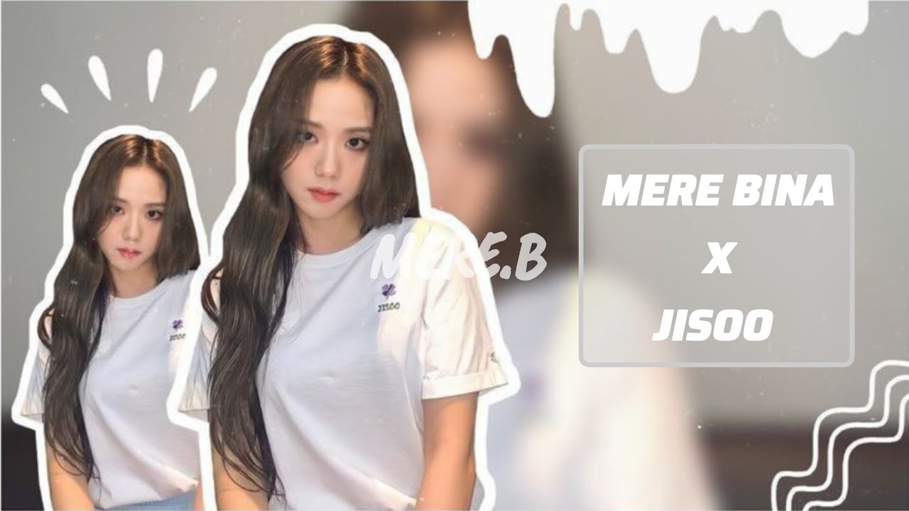 Jisoo Hindi Song FMV (MERE BINA) 🖤💗