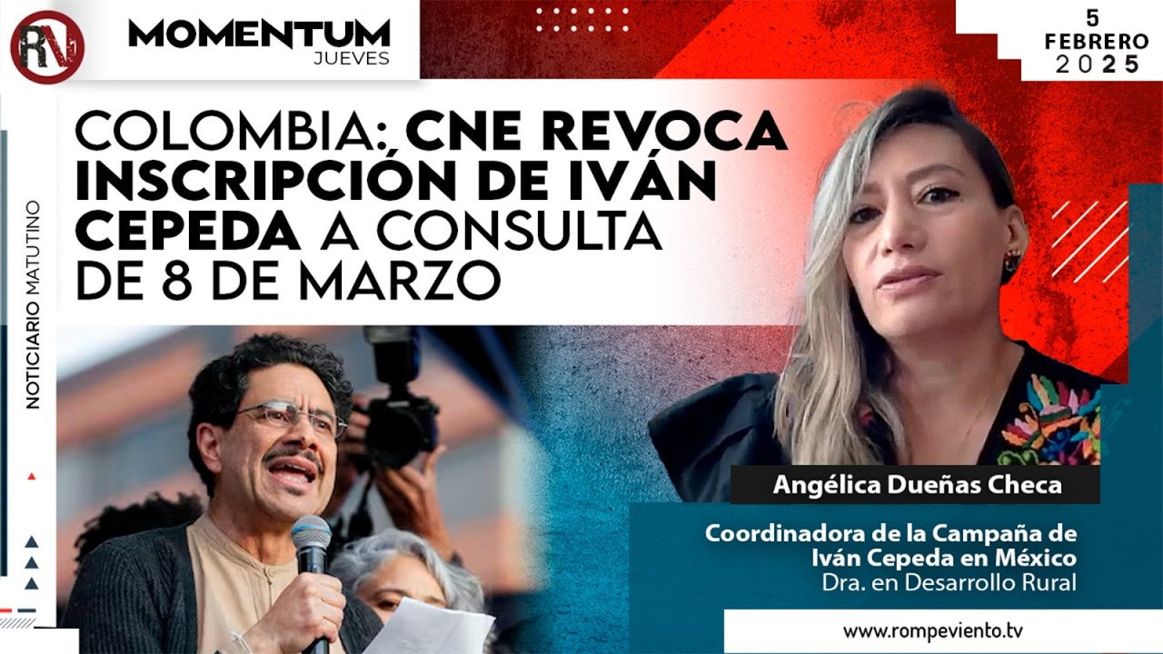 Colombia: CNE revoca inscripción de Iván Cepeda a consulta de 8 de marzo | Angélica Dueñas