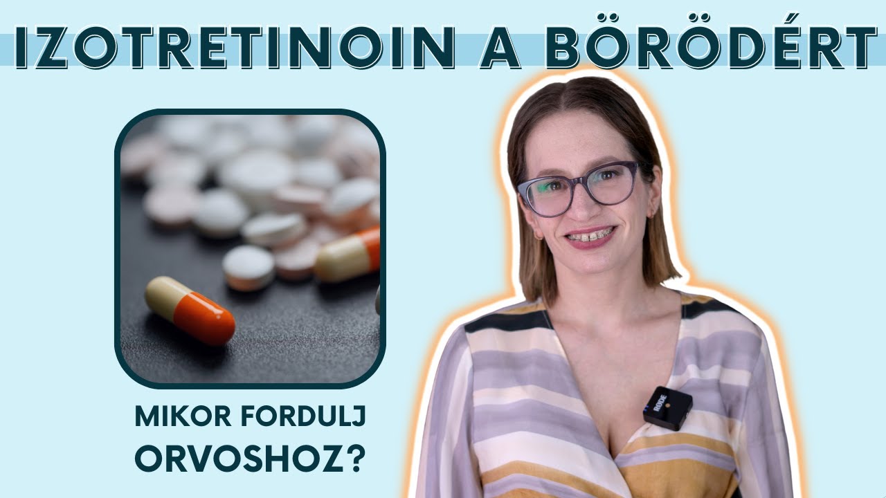 Isotretinoin - a gyógyszer pattanásokra, amitől sokan féltek