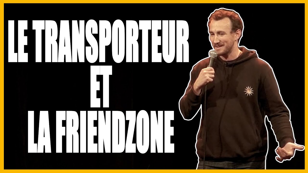 Le transporteur et la friendzone