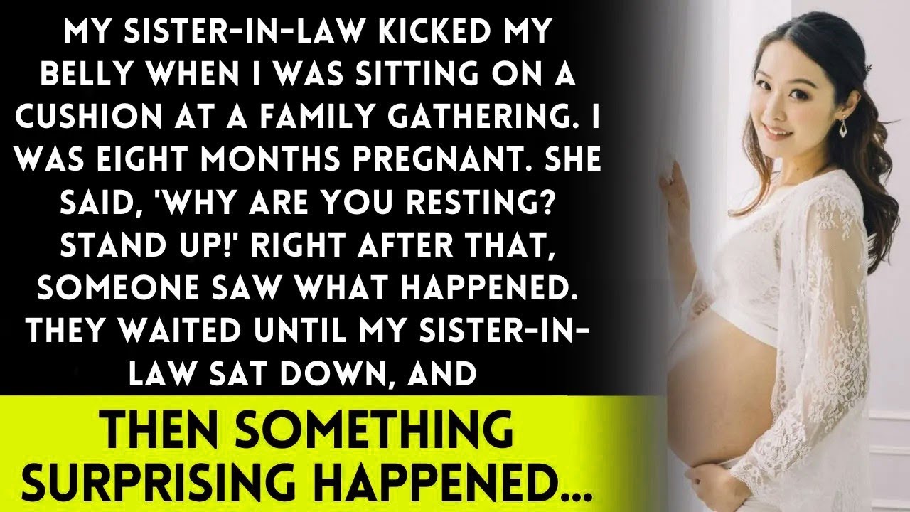 My SIL Hit My Belly While I Was Sitting, 8 Months Pregnant, and Said, Why Are You Sitting  Get