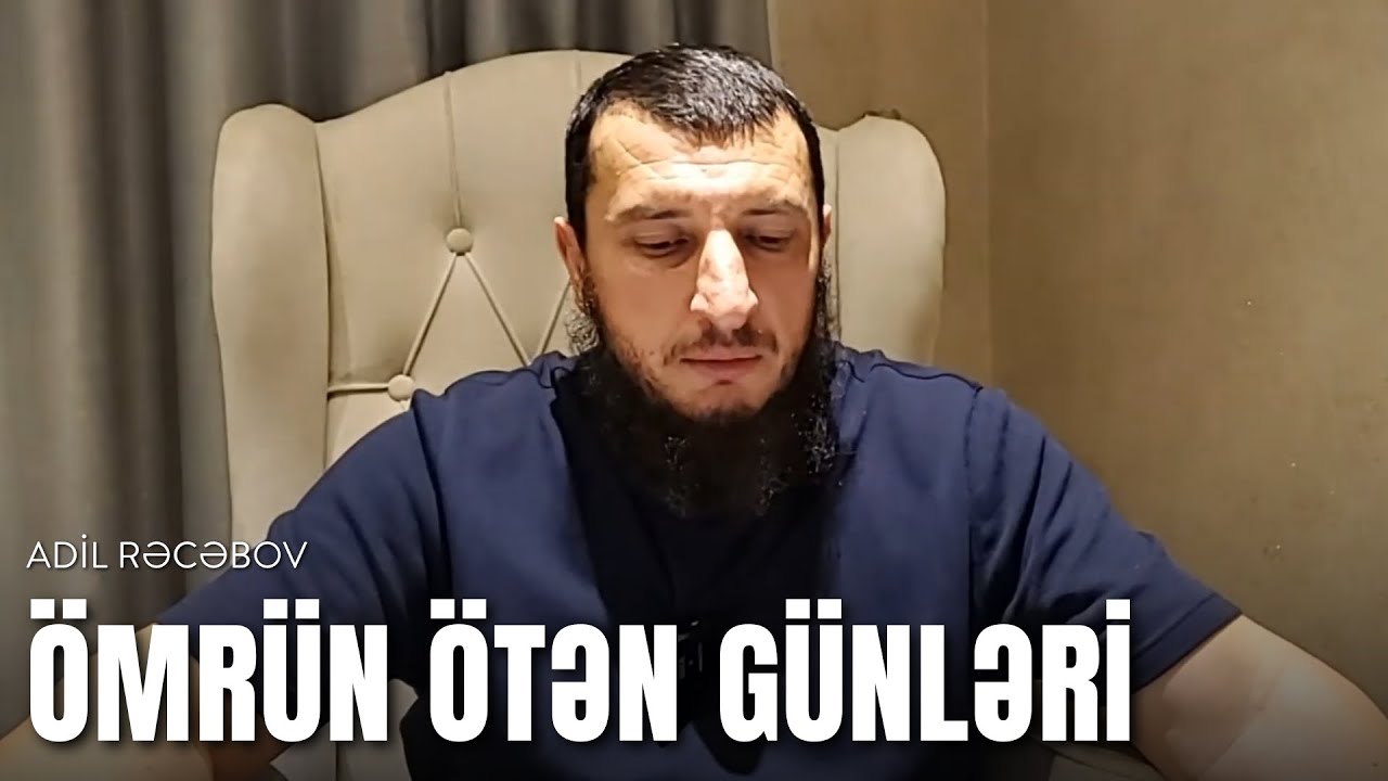 Ömrün ötən günləri l Adil Rəcəbov