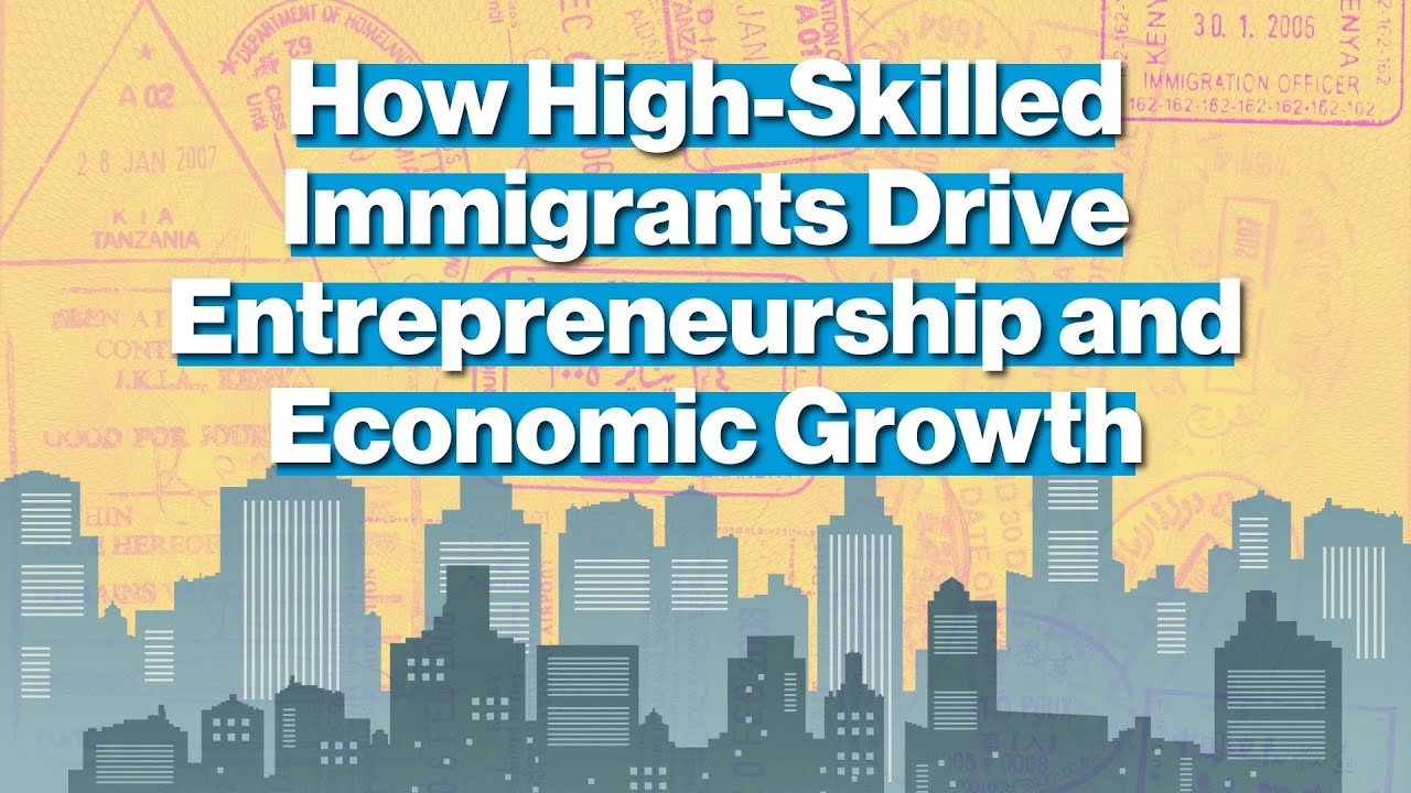 How High-Skilled Immigrants Drive Entrepreneurship and Economic Growth