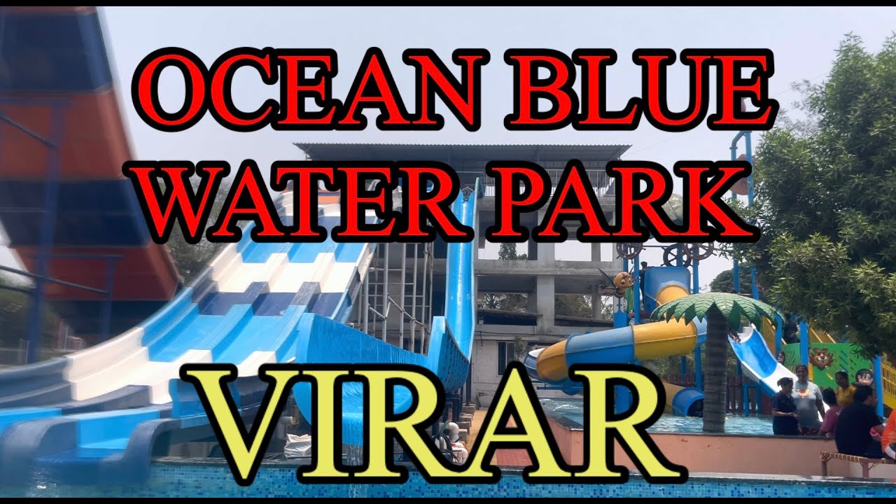 The Ocean Blue Water Park VIRAR