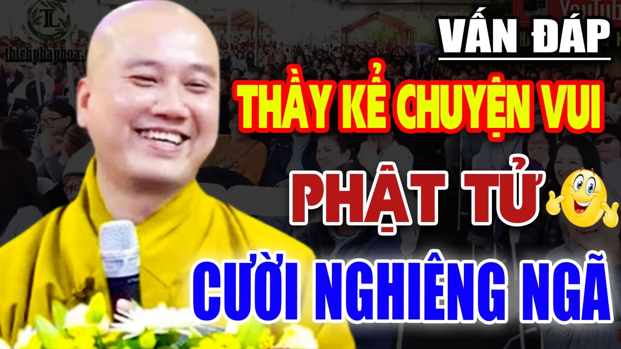 Vấn Đáp Hay Thầy Kể Chuyện Vui Trong Chùa''PHẬT TỬ AI CŨNG CƯỜI NGHIÊNG NGÃ'' Rất Hay''Thầy Pháp Hòa