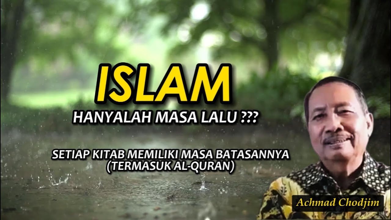 Islam Hanyalah Masa lalu - setiap Kitab memiliki Masa batasannya #achmadchodjim #kitab  #sejarah