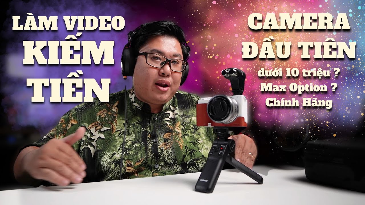 Chọn SONY ZV-E10 camera đầu tiên để làm Video kiếm tiền | Camera cho Reviewer, Food, Video Podcast