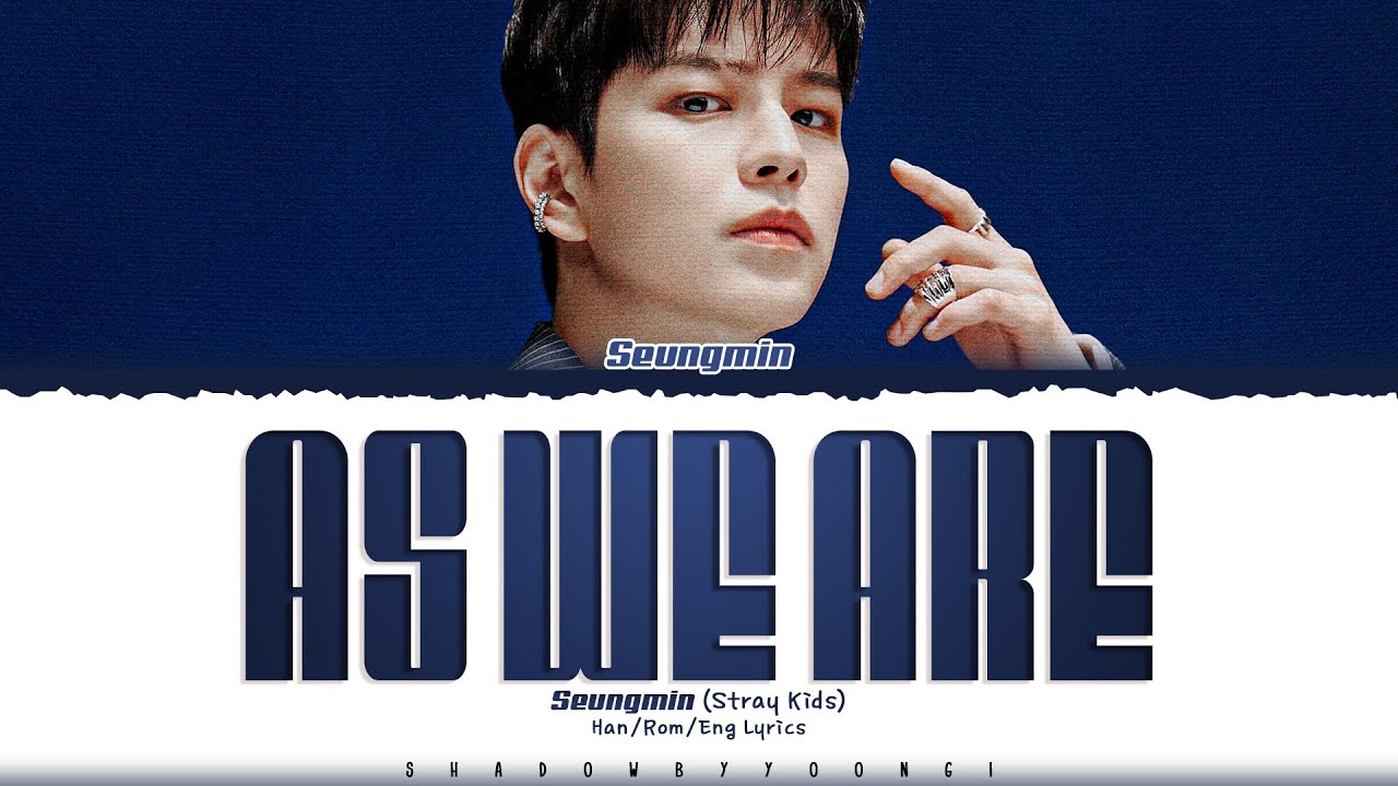 Seungmin (Stray Kids) 'As we are' Lyrics (스트레이 키즈 그렇게, 천천히, 우리 가사) [Color Coded Han_Rom_Eng]