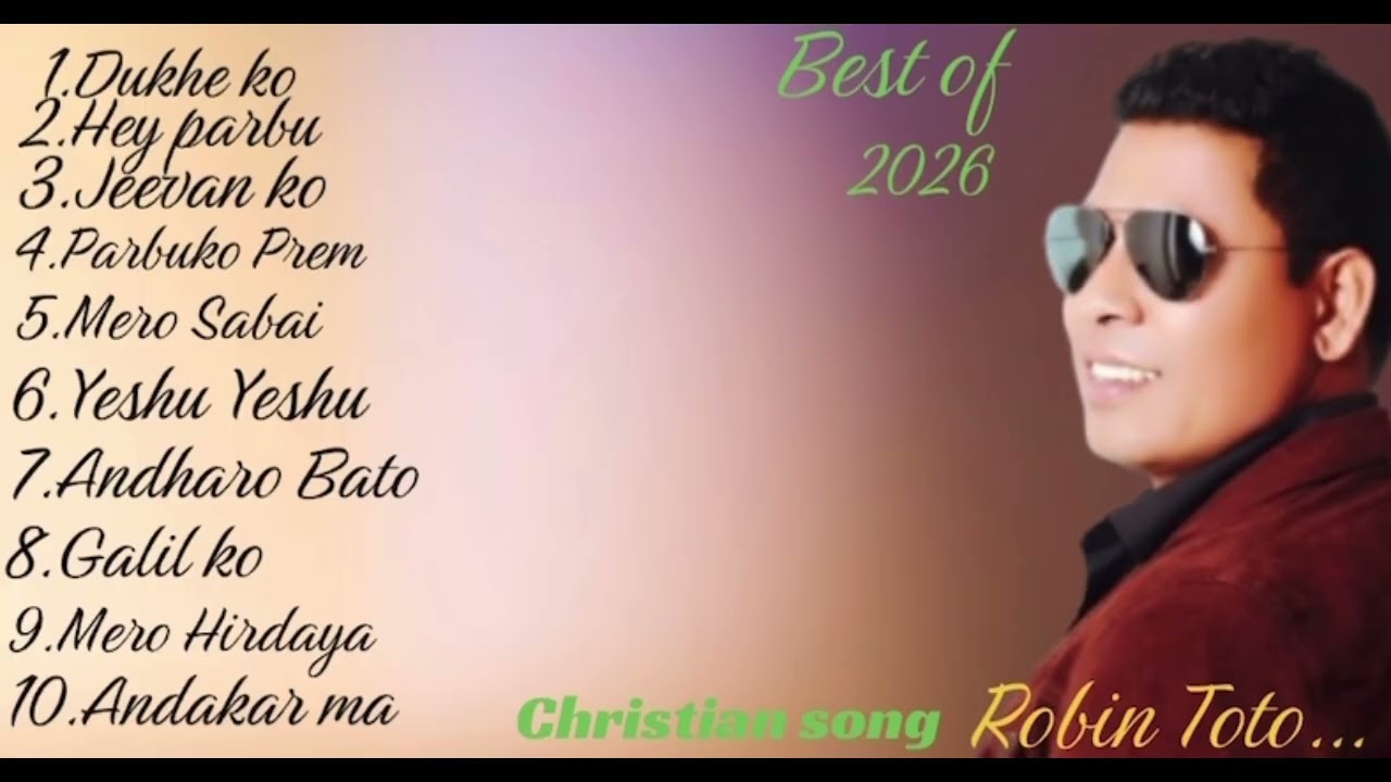 Best of 2026 नेपाली Christian song collection||Robin Toto 