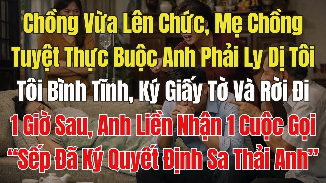 Mẹ chồng tuyệt thực, buộc chồng phải ly dị tôi. Tôi bình tĩnh ký giấy tờ và bỏ đi. 1 giờ sau, Anh ta