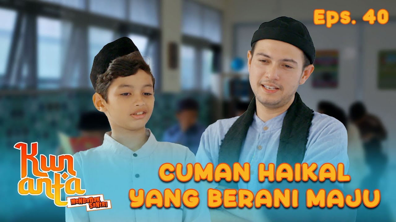 Santri Lain Takut! Haikal Nekat Jawab Tantangan Bang Ube | KUN ANTA 3 | EPISODE 40 | PART (4/5)
