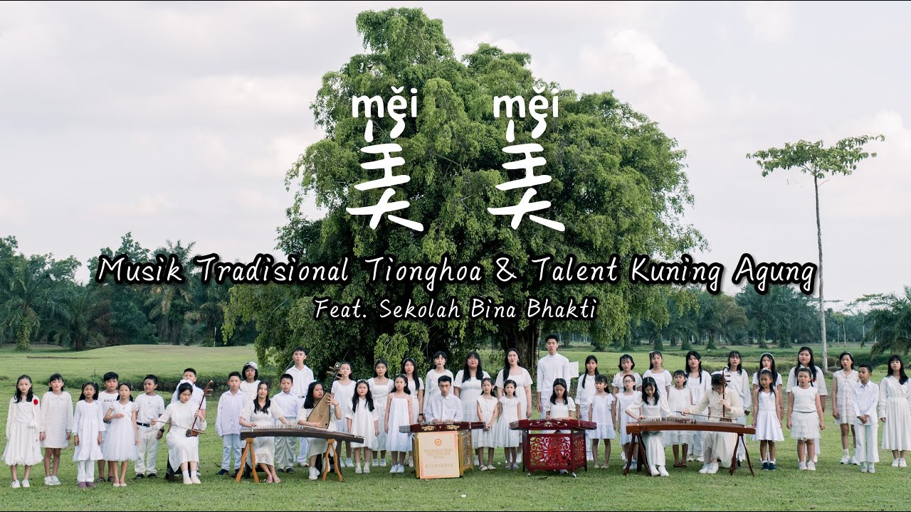 MEI MEI (美 美) By. Kuning Agung Talent (Music Tradisional TiongHoa & Vocal) Feat. Sekolah Bina Bhakti