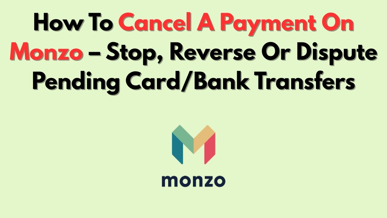 How To Cancel A Payment On Monzo &ndash; Stop, Reverse Or Dispute Pending Card/Bank Transfers