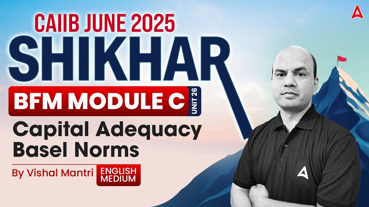 📊 Shikhar CAIIB June 2025 | BFM Mod-C | U-26 Capital Adequacy – Basel Norms | By Vishal Mantari 💰