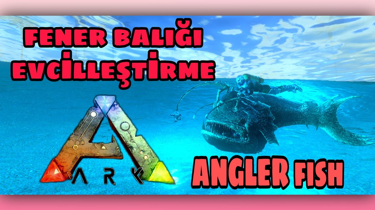 ANGLER FISH | FENER BALIĞI EVCİLLEŞTİRME Ark Mobile Türkçe
