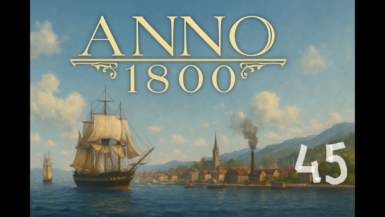 Anno 1800. МИНИМАЛЬНЫЙ уровень сложности. Серия 45.