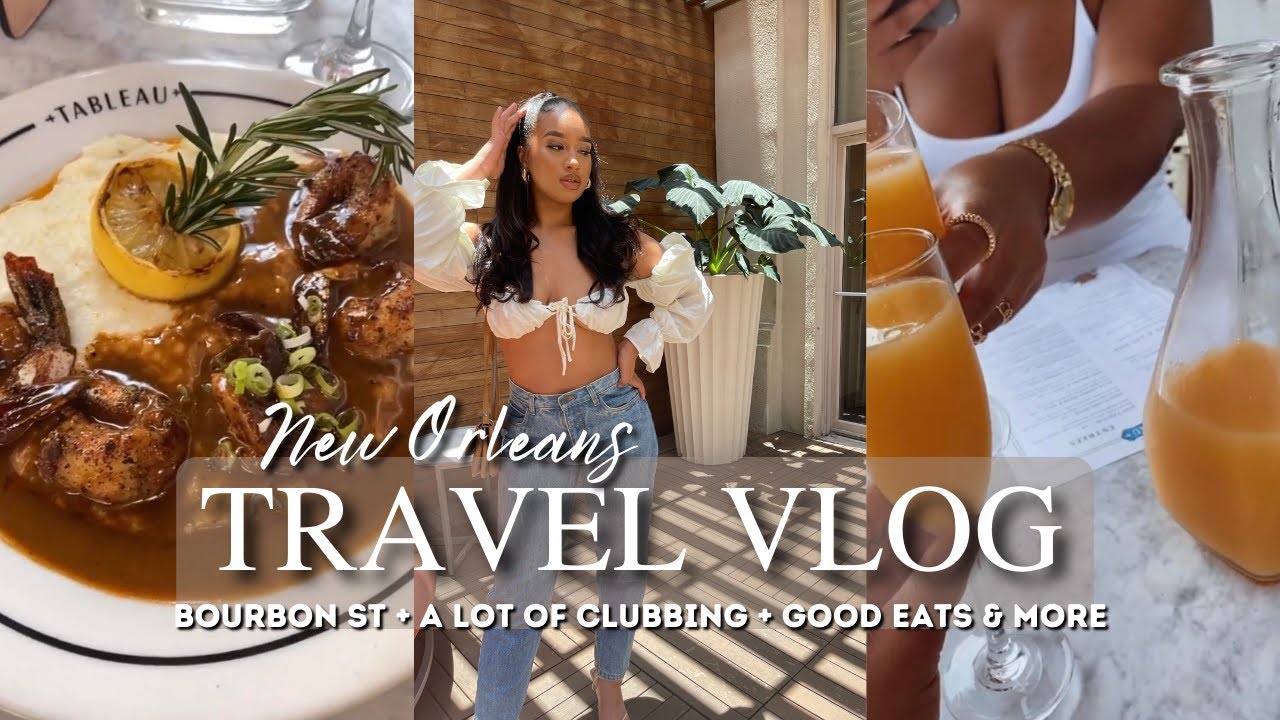 NEW ORLEANS VLOG  BOURBON ST + LOTS OF CLUBBING + GOOD EATS  & MORE
