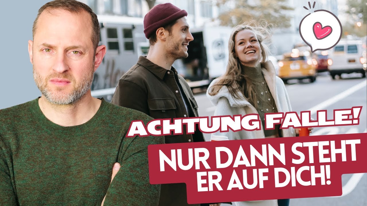 Steht er wirklich auf mich? Die große Falle!