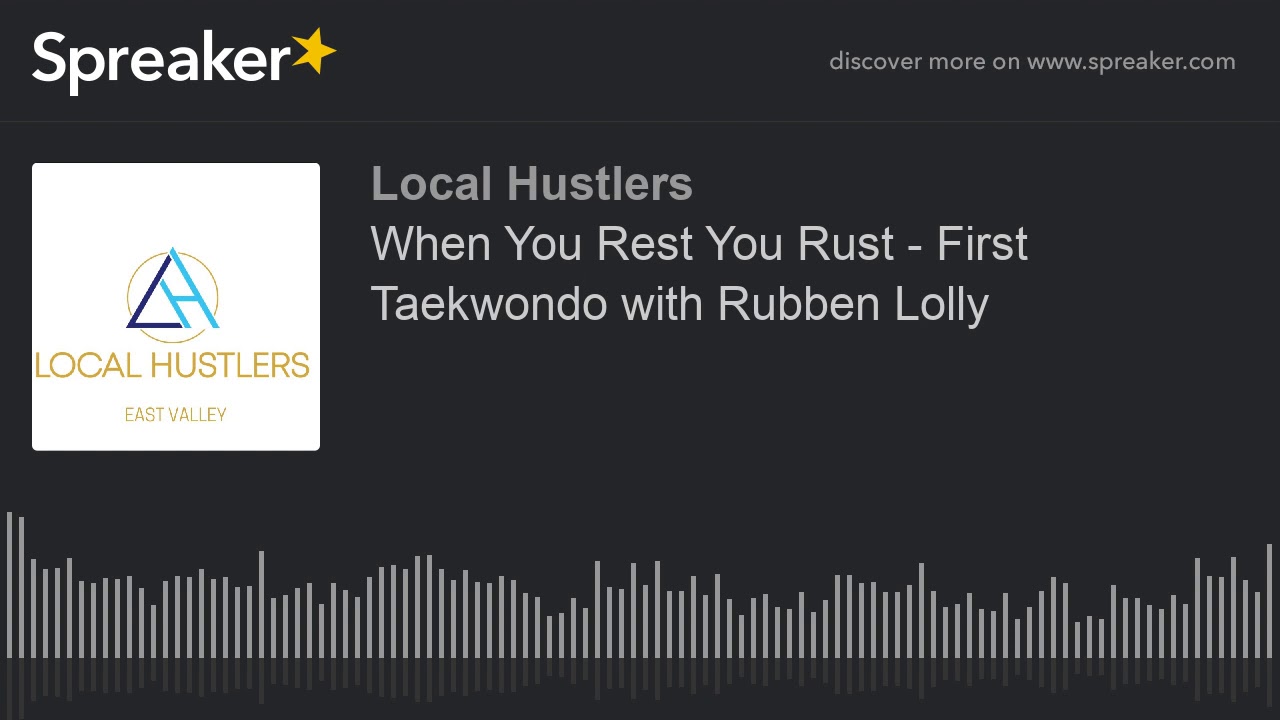 When You Rest You Rust - First Taekwondo with Rubben Lolly (made with Spreaker)