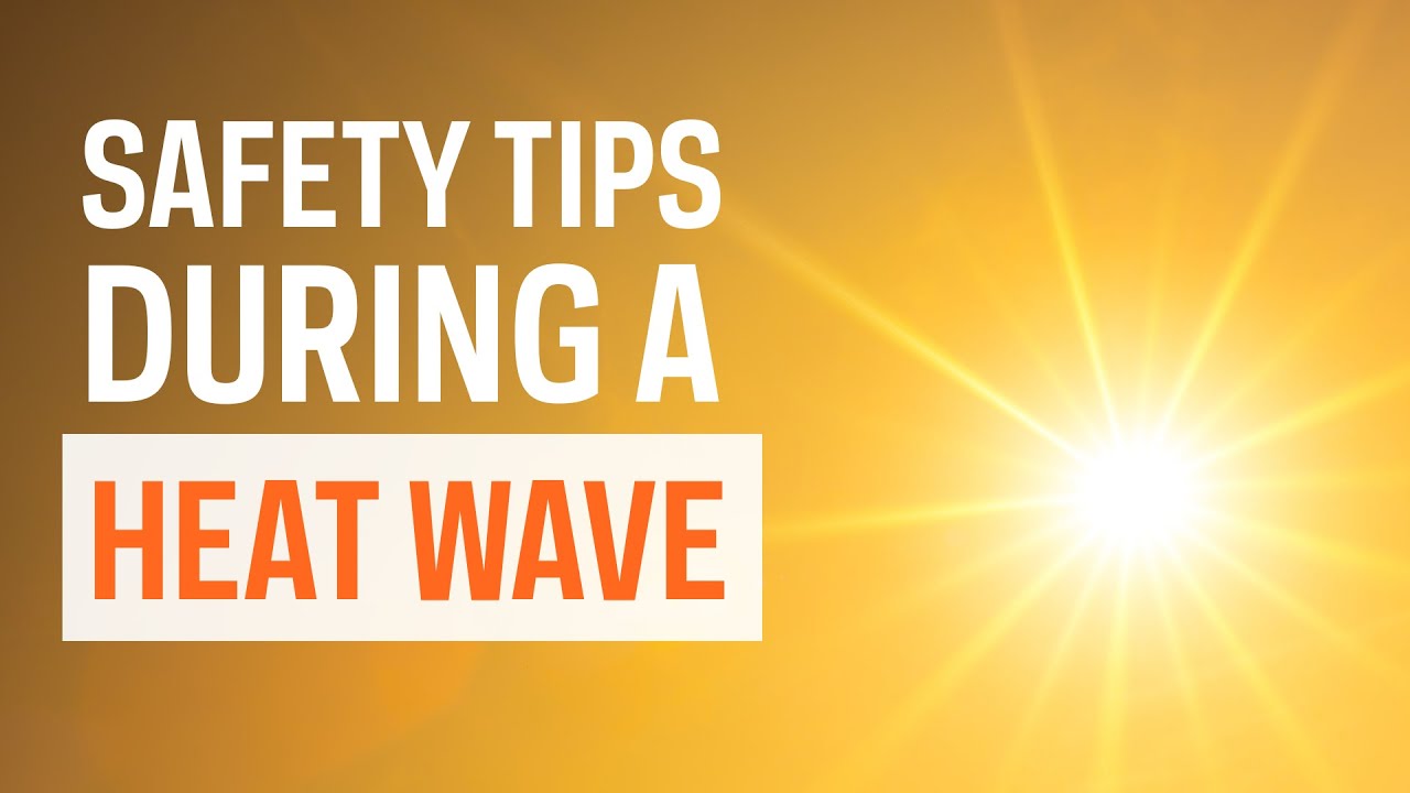 Safety tips during a heat wave