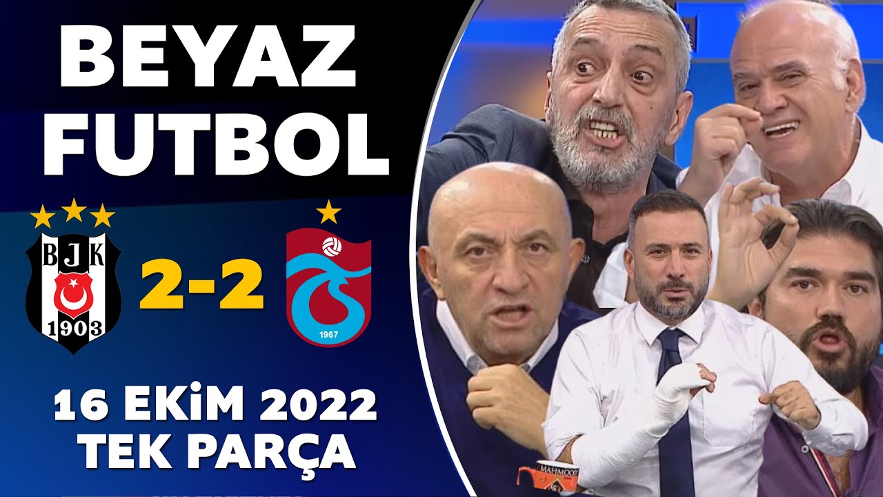Beyaz Futbol 16 Ekim 2022 Tek Parça ( Beşiktaş 2-2 Trabzonspor )