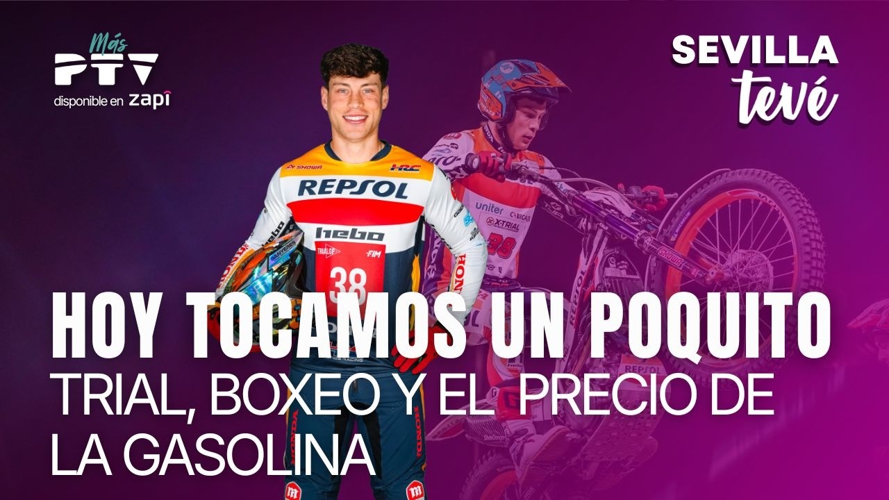 ⚡ SEVILLA TEVÉ HD | #STVÉ774 | Hoy tocamos un poquito de Trial, boxeo y el precio de la gasolina