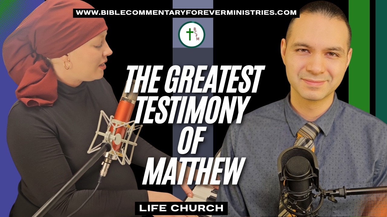 The Greatest Testimony of Matthew - BCFM