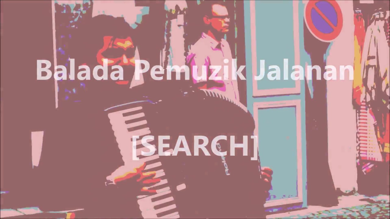 SEARCH - Balada Pemuzik Jalanan - Lirik / Lyrics On Screen