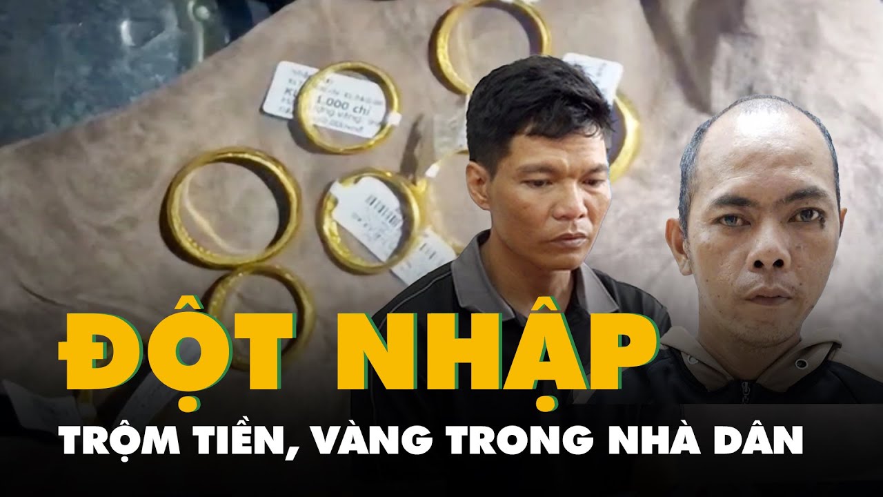 Bắt 2 nghi phạm đột nhập vào nhà dân trộm tiền, vàng lúc rạng sáng