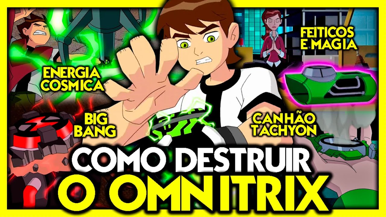 COMO DESTRUIR O OMNITRIX EM BEN 10!???