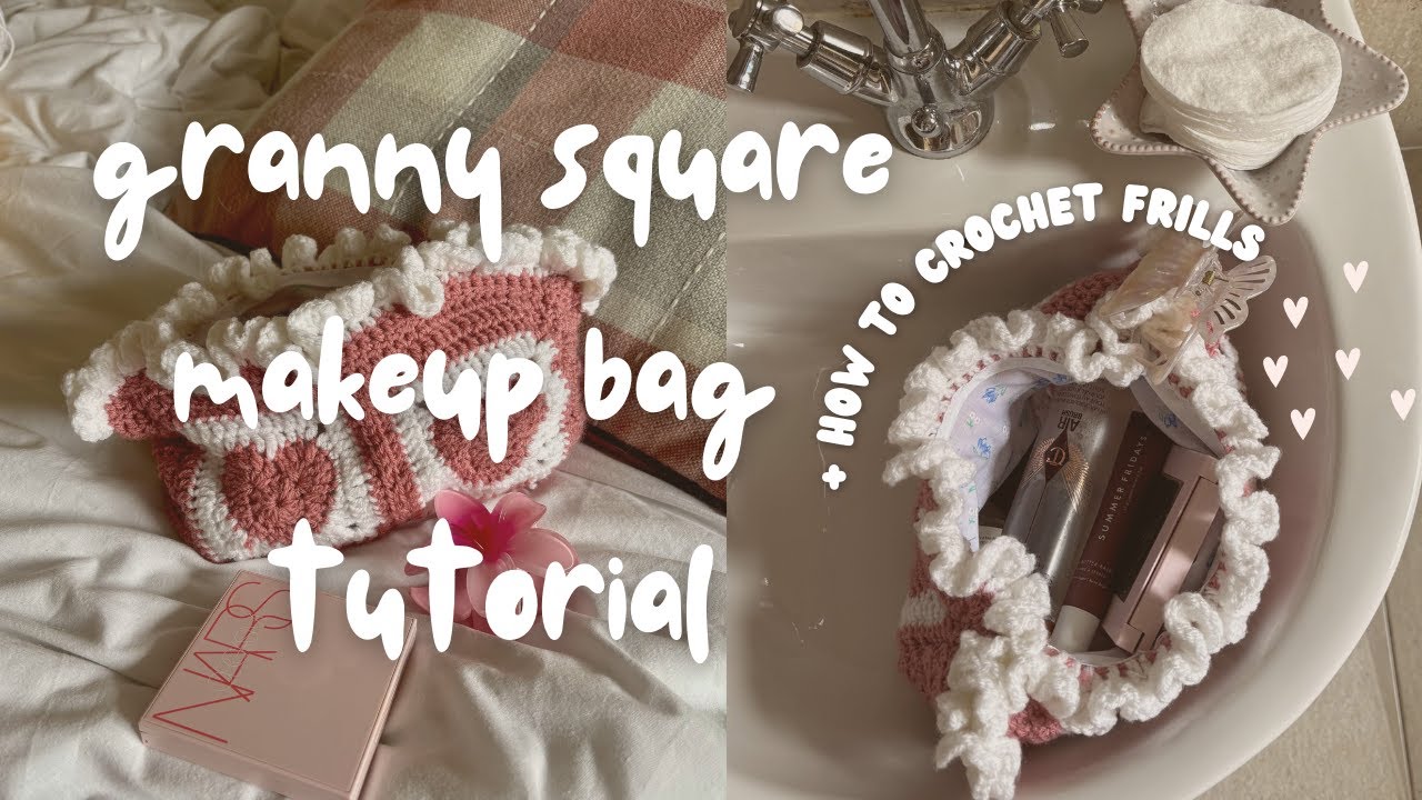 crochet granny square makeup bag tutorial | granny square + frills for beginners