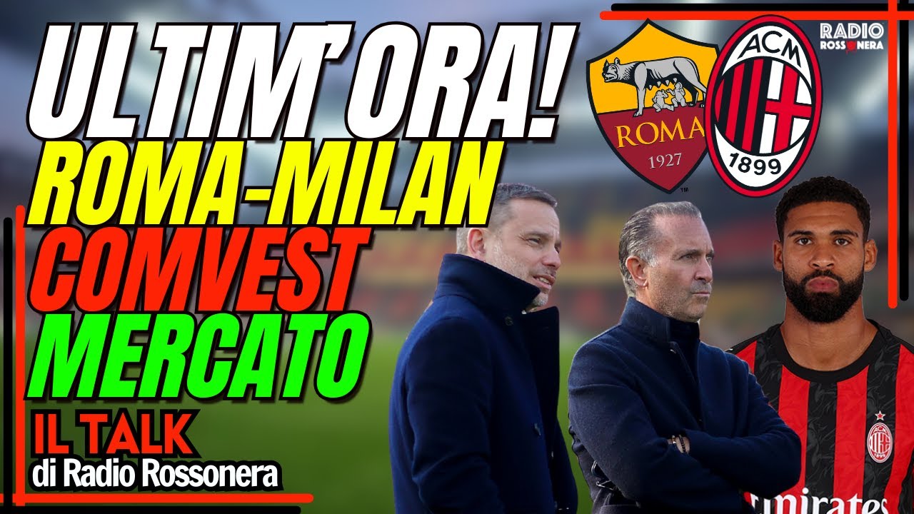 ULTIM'ORA MILAN : ROMA, MERCATO E COMVEST | Radio Rossonera Talk