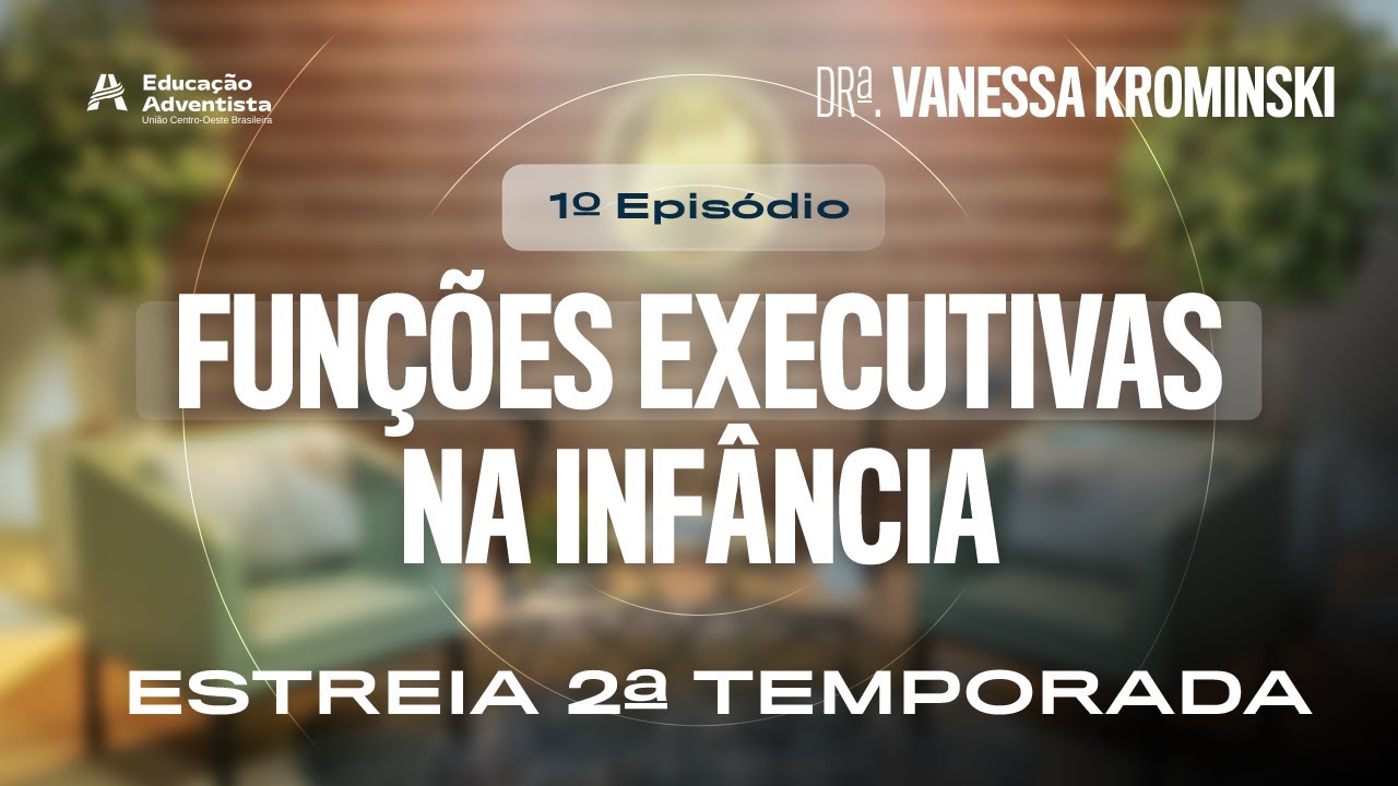 Filhos em Foco 2ª Temporada - Ep. 01 - Funções Executivas na infância