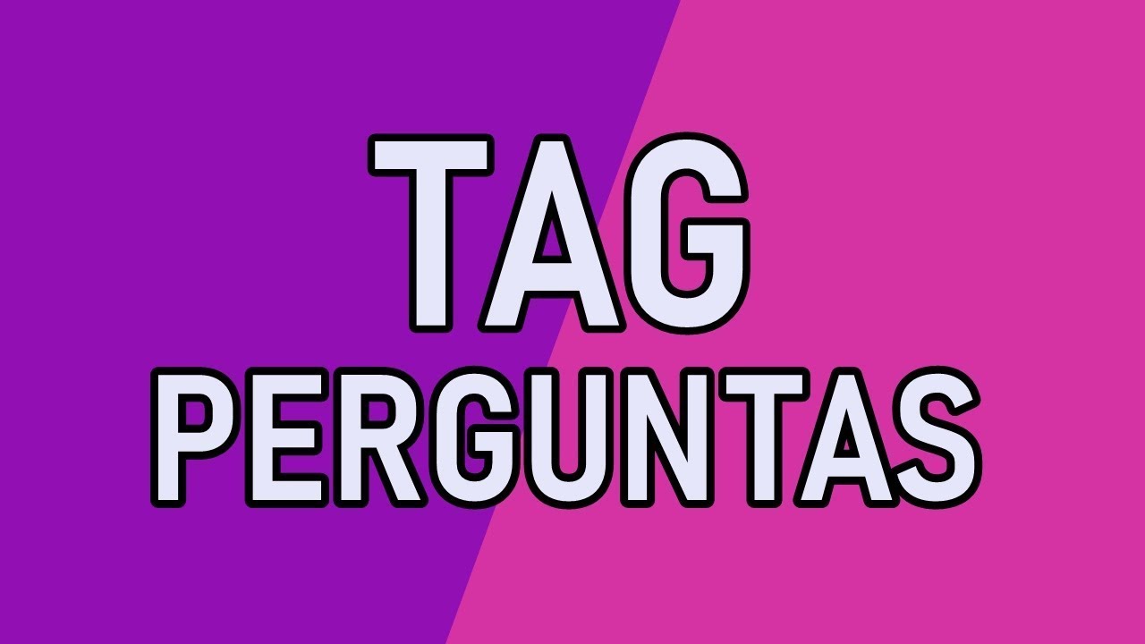 TAG PERGUNTAS: UM SEGREDO?