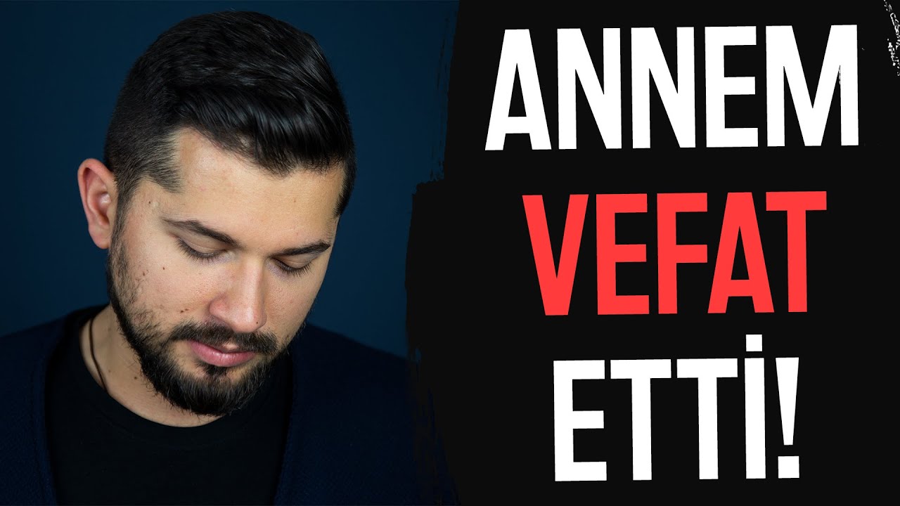 Annem Vefat Etti!