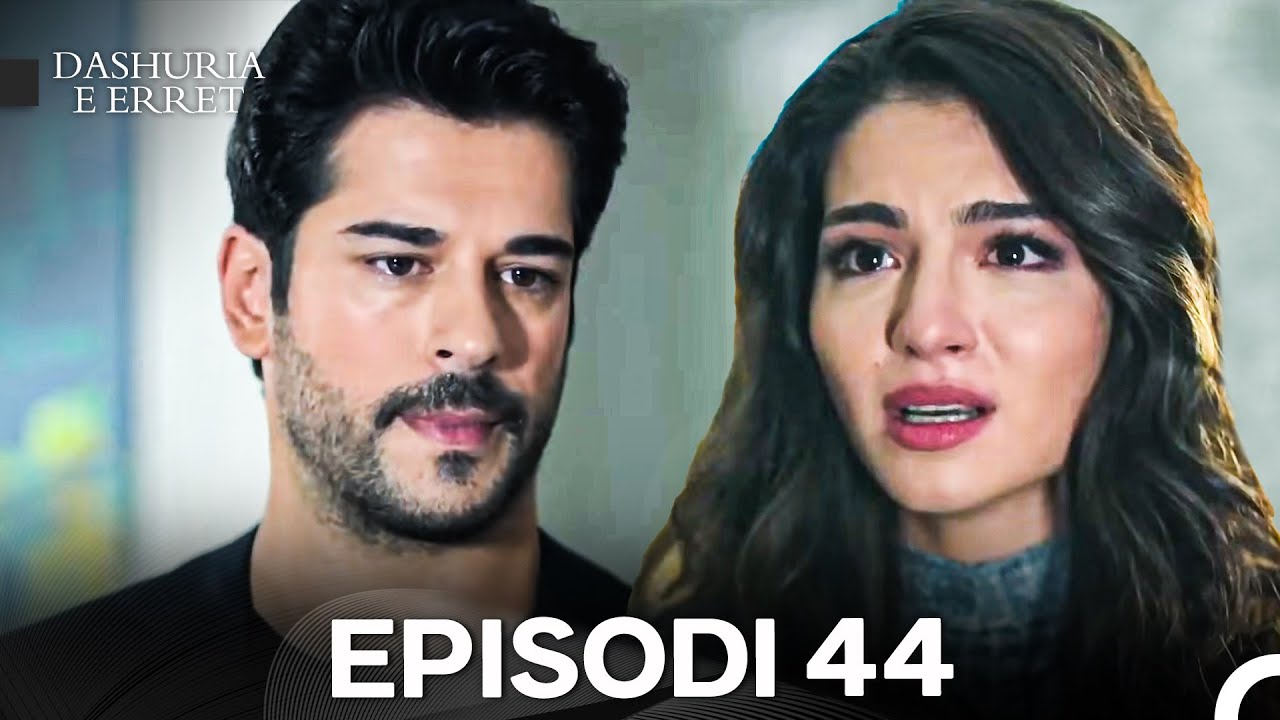 Dashuria e Erret Episodi 44