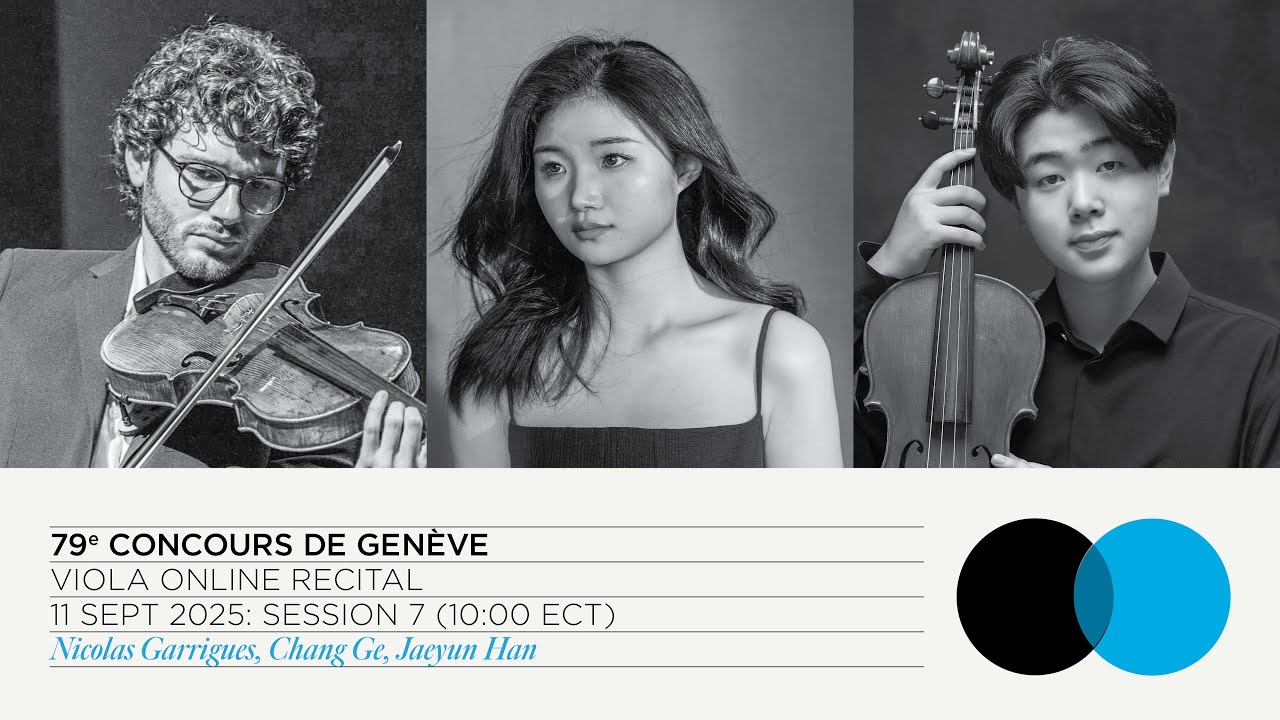 79th Concours de Genève: Viola Online Recital - Session 7 (Garrigues, Ge, Han)