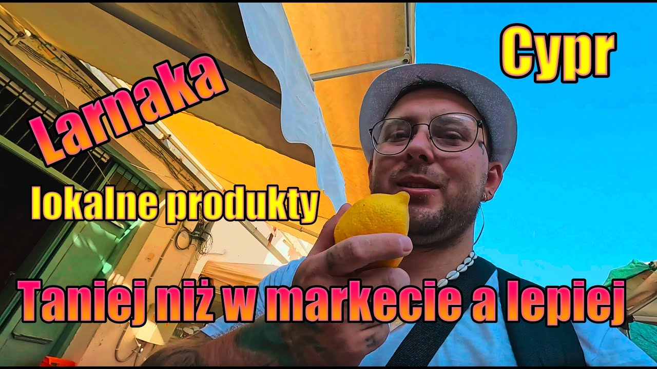 taniej niż w markecie a lepiej (targ w Larnace )