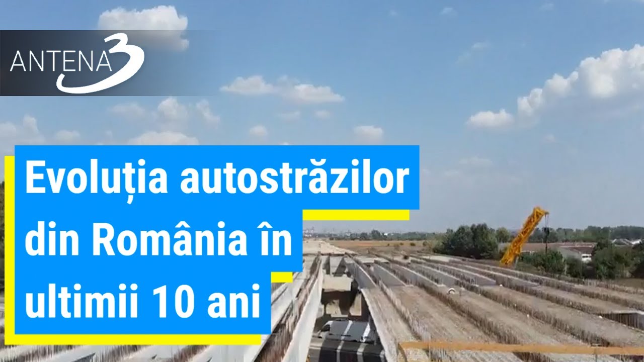 Evoluția autostrăzilor din România în ultimii 10 ani