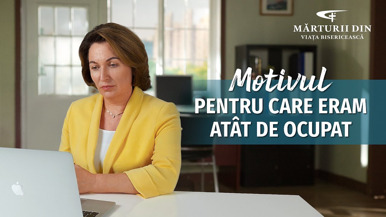 Video de mărturie creştină „Motivul pentru care eram atât de ocupat”