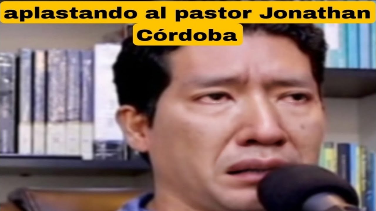 Refutando al pastor Jonathan Córdoba y llora Por qué se le muestra la verdad