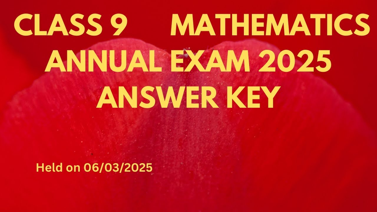 CLASS 9 || MATHEMATICS || ANNUAL EXAMINATION 2025 || ANSWER KEY || 03/06/2025