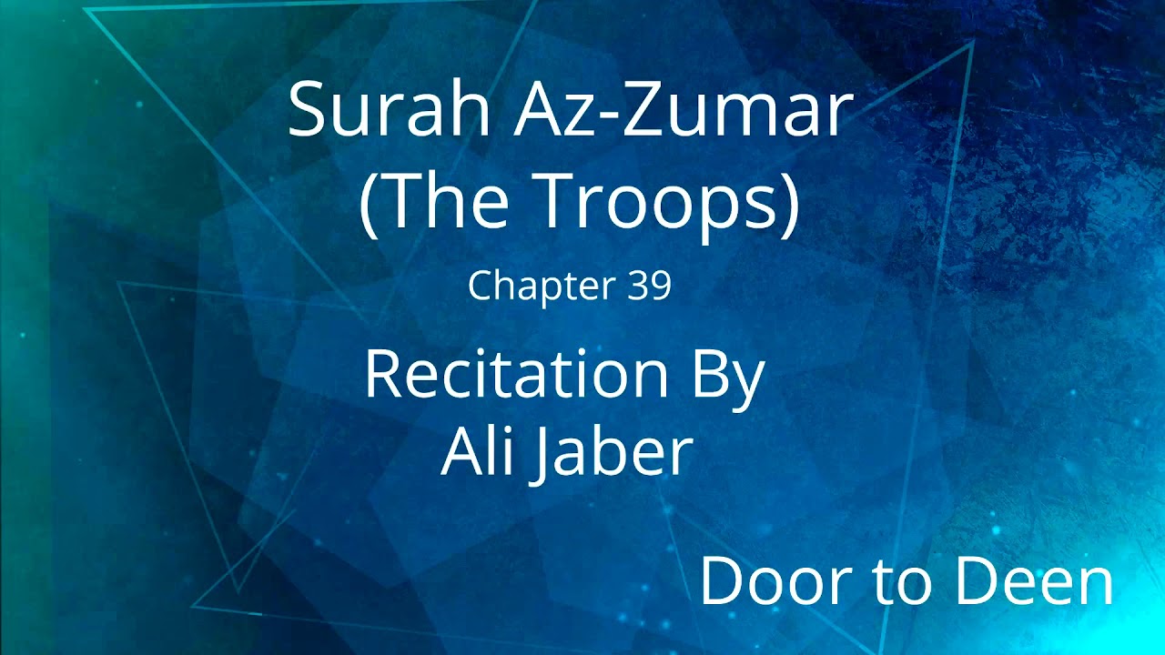 Surah Az-Zumar (The Troops) Ali Jaber Quran Recitation