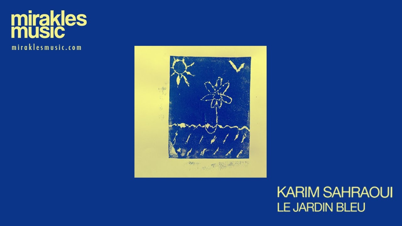 Karim Sahraoui - Le Jardin Bleu - Mirakles Music