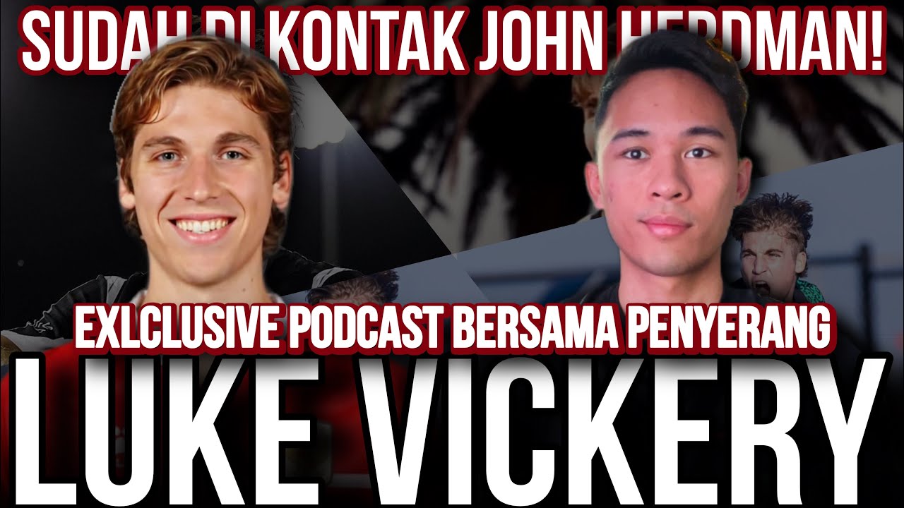EXCLUSIVE PODCAST LUKE VICKERY! 3 NASIONALITAS, TAPI TERTARIK JOIN TIMNAS INDONESIA?