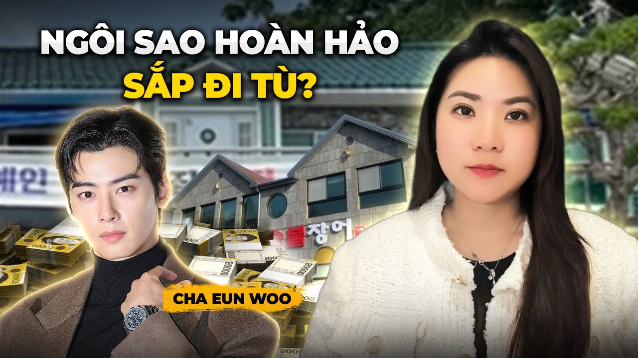 Toàn Cảnh Vụ Cha Eun Woo Trốn Thuế 20 Tỉ Won Chấn Động Showbiz Hàn