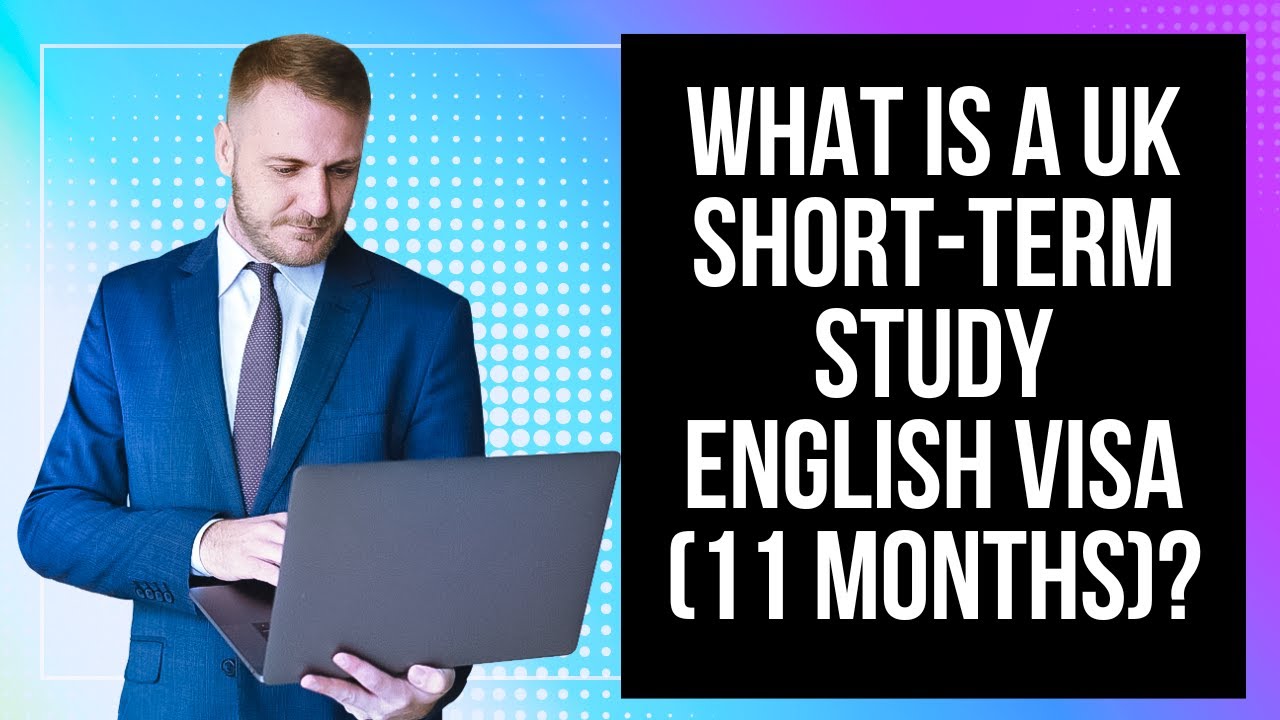 What is a UK Short-term Study English Visa (11 months)?