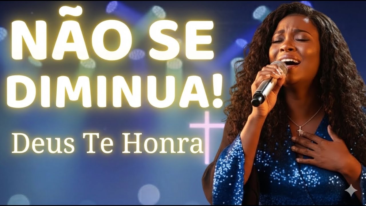 NÃO SE DIMINUA! Deus Te Honra –Inspirado Aline Barros – Música Gospel – Louvor Gospel