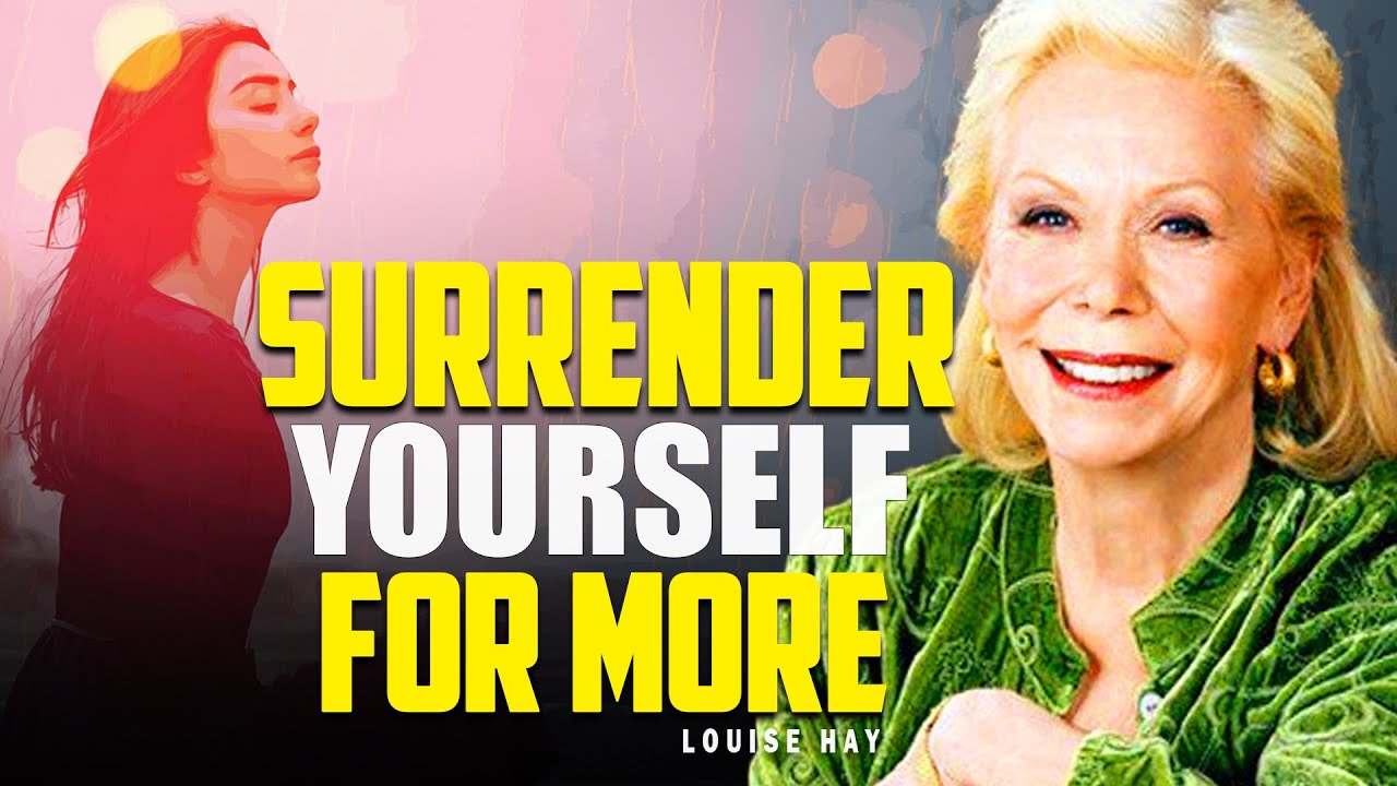 Louise Hay: Surrender Yourself for More | Let Go and Receive Life’s Blessings